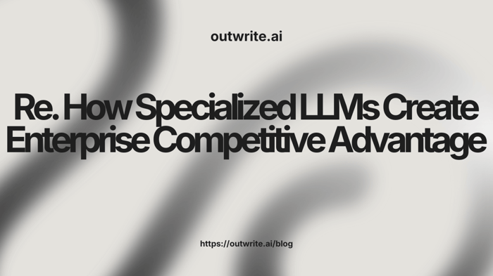 How Specialized LLMs Create Enterprise Competitive Advantage