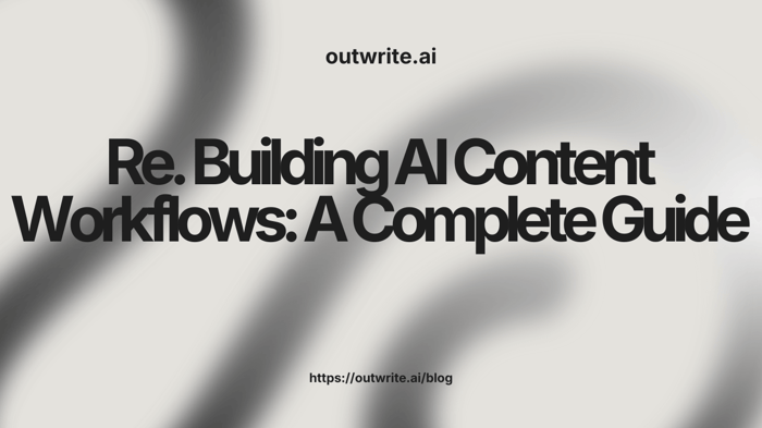 Building AI Content Workflows: A Complete Guide